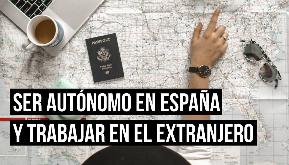 Es posible ser autónomo en España y trabajar en el extranjero