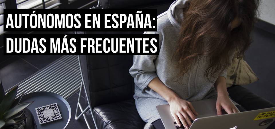 Ser autónomo en España: las dudas más frecuentes